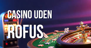 Casino Uden ROFUS Spil Online Uden Begrænsninger