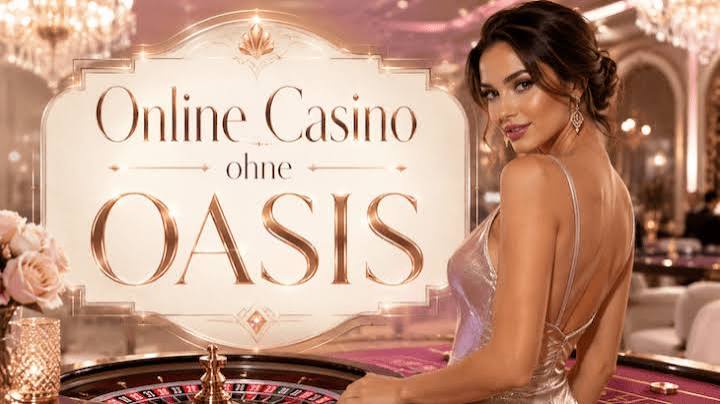 Casino Online ohne Oasis Die besten Alternativen für Glücksspiel